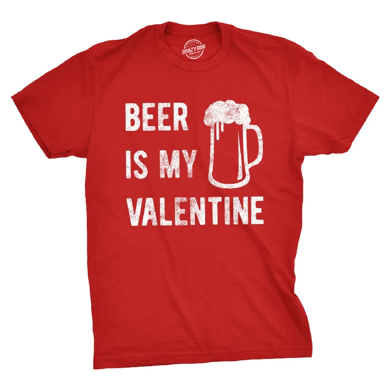 Beer Is My Valentine Men's T Shirt